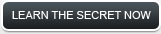 Learn the Secret Now